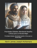 Prioridades Globales: Abordando Desafíos Críticos para un Mundo Mejor B0CR9J2VSS Book Cover