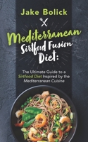 Mediterranean Sirtfood Fusion Diet: The Ultimate Guide to a Sirtfood Diet Inspired by the Mediterranean Cuisine B08TQCY4HF Book Cover