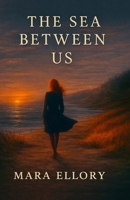 The Sea Between Us B0G3BFP51G Book Cover