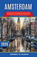 Amsterdam Guida turistica di 2026: Organizza le tue giornate in base ai canali, ai musei, ai quartieri e ai percorsi pedonali più adatti per una prima visita senza stress. (Italian Edition) B0GXVM4PZM Book Cover