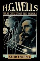 H.G. Wells: First Citizen of the Future 159077356X Book Cover