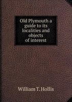 Old Plymouth a Guide to Its Localities and Objects of Interest 5518528779 Book Cover