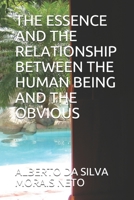 THE ESSENCE AND THE RELATIONSHIP BETWEEN THE HUMAN BEING AND THE OBVIOUS B095M996T2 Book Cover