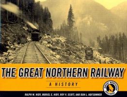 The Great Northern Railway: A History (Great Northern Railway) 0875841856 Book Cover