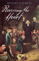 Reviving the Heart: The story of the 18th century revival 0745953492 Book Cover