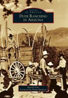 Dude Ranching in Arizona 1467116025 Book Cover