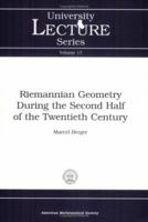 Riemannian Geometry During the Second Half of the Twentieth Century (University Lecture Series) 0821820524 Book Cover
