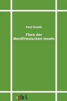 Flora Der Nordfriesischen Inseln (Classic Reprint) 3742880306 Book Cover