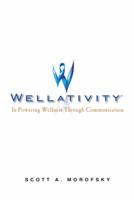 Wellativity: In-Powering Wellness Through Communication 1449798373 Book Cover