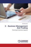 E – Business Management And Trading: Promising E-Commerce Segment 3659612057 Book Cover