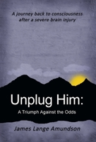 Unplug Him: A Triumph Against the Odds 142696370X Book Cover