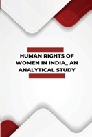 Human rights of women in India An analytical study 180525958X Book Cover
