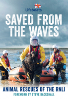 Saved from the Waves: The perfect gift book for animal lovers from the RNLI 0008485968 Book Cover