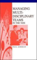 Managing Multi-disciplinary Teams in the NHS (Healthcare Management) 0335205909 Book Cover