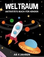 Weltraum Aktivitäts Buch für Kinder Ab 4 Jahren: Malen, Punkt-zu-Punkt, Labyrinthe, Zählen nach Bildern mit galaktischen Motiven als Planeten, Raketen, Astronauten und vieles mehr! B08P1CFGL2 Book Cover