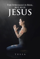 The Struggle is Real, but So is Jesus 1645316041 Book Cover