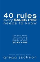 40 Rules Every Sales Pro Needs to Know: The Top Sales Techniques, Practices & Habits of Elite Sales Pros 153237481X Book Cover