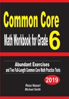Common Core Math Workbook for Grade 6: Abundant Exercises and Two Full-Length Common Core Math Practice Tests 1796902713 Book Cover