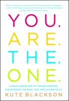 You Are The One: A Bold Adventure in Finding Purpose, Discovering the Real You, and Loving Fully 1501127306 Book Cover