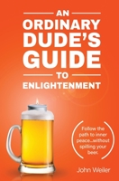 An Ordinary Dude's Guide to Enlightenment 1732840423 Book Cover