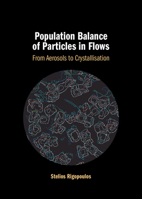 Population Balance of Particles in Flows: From Aerosols to Crystallisation 1316512576 Book Cover