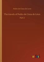 The Travels of Pedro de Cieza de L�on 3734042488 Book Cover