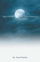 Jennifer's Journey from Tragedy to Triumph B0CM2LXFTT Book Cover