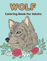Wolf Coloring Book For Adults: A Wolf Coloring Book For Adults with 40 Amazing Coloring Pages for stress relieving and relaxation.Vol-1 B08W7GB3BY Book Cover