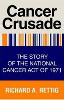 Cancer Crusade: The Story of the National Cancer Act of 1971 0691075581 Book Cover