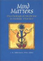 Mind Matters: Psychological Medicine in Holistic Practice 0939616211 Book Cover