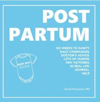 Postpartum: Six Weeks to Sanity, Daily Companion, Doctor's Advice, Lots of Humor, Tiny Victories, In Real Life, Journal, Help, Baby Boy Edition. B0F9PMJG1V Book Cover