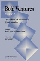 Bold Ventures : Volume 2 : Case Studies of U.S. Innovations in Science Education (Bold Ventures, vol 2) 0792342364 Book Cover