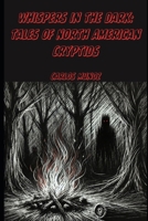 Whispers in the Dark: Tales of North American Cryptids B0DWZR6BKC Book Cover