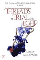 Threads of Trial and Light (The Calling Stone Chronicles) 1918316023 Book Cover