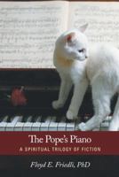 The Pope's Piano: A Spiritual Trilogy of Fiction 1452580154 Book Cover