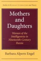 Mothers and Daughters: Women of the Intelligentsia in Nineteenth-Century Russia (SRLT) 0810117401 Book Cover