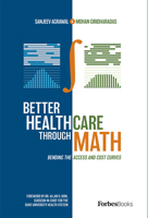 Better Healthcare Through Math: Bending The Access And Cost Curves 1950863344 Book Cover