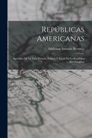 Rep�blicas Americanas: Episodios De La Vida Privada, Pol�tica Y Social En La Rep�blica Del Paraguay 1018330194 Book Cover