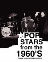 Pop Stars from the 1960's 1450071732 Book Cover