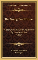 The Young Pearl Divers: A Story of Australian Adventure by Land and Sea 1167215346 Book Cover