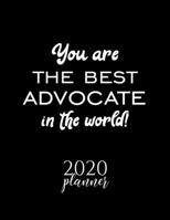 You Are The Best Advocate In The World! 2020 Planner: Nice 2020 Calendar for Advocate Christmas Gift Idea for Advocate Advocate Journal for 2020 120 pages 8.5x11 inches 1710269669 Book Cover