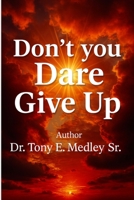 Don't You Dare Give Up B0G6LGSB6V Book Cover