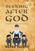 Seeking After God: A Gentile Conversation With Jewish Sages 1796007234 Book Cover