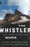 The Whistler Book: All-Season Outdoor Guide 1553650905 Book Cover