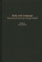 Body and Language: Intercultural Learning Through Drama (Advances in Foreign and Second Language Pedagogy) 1567506712 Book Cover