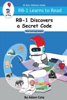 RB-1 Discovers a Secret Code : Short and Long Vowels (RB-1 Learns to Read Series) 1733048316 Book Cover