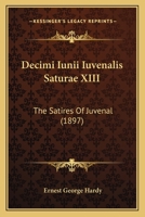 Decimi Iunii Iuvenalis Saturae XIII: The Satires Of Juvenal 1168463017 Book Cover
