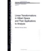 Linear Transformations in Hilbert Space and Their Applications to Analysis. Reprint of the 1932 Ed (Colloquium Publications (Amer Mathematical Soc)) 0821810154 Book Cover