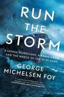 Run the Storm: A Savage Hurricane, a Brave Crew, and the Wreck of the SS El Faro 1501184903 Book Cover