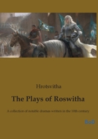 The Plays of Roswitha: A collection of notable dramas written in the 10th century B0GLX6KBBP Book Cover